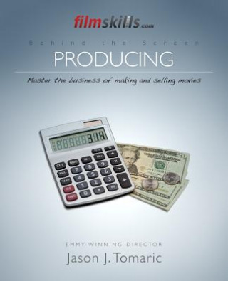 Kniha FilmSkills: Producing: Master the Business of Making and Selling Movies Jason J Tomaric