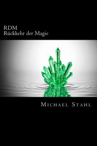 Knjiga RDM - Rückkehr der Magie: Rückkehr der Magie Michael Stahl