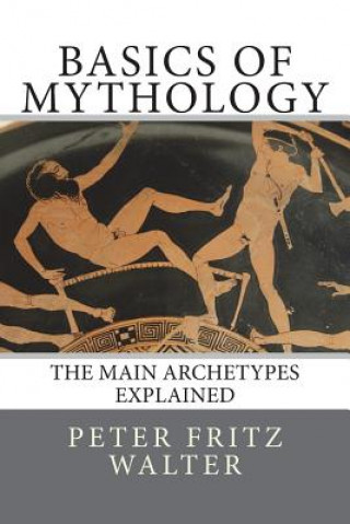 Kniha Basics of Mythology: The Main Archetypes Explained Peter Fritz Walter