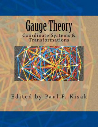 Libro Gauge Theory: Coordinate Systems & Transformations Edited by Paul F Kisak