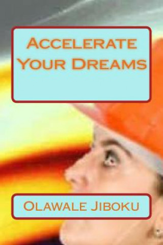 Knjiga Accelerate Your Dreams MR Olawale Jiboku