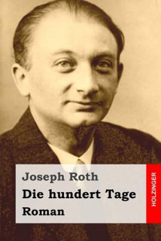 Könyv Die hundert Tage: Roman Joseph Roth