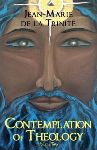 Knjiga Contemplation Of Theology: Volume Two MR Jean-Marie De La Trinite