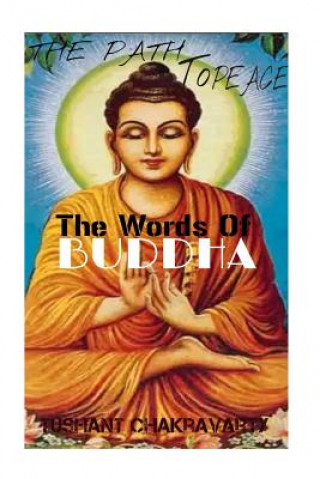 Kniha The path to peace- The words of buddha! Tushant Chakravarty