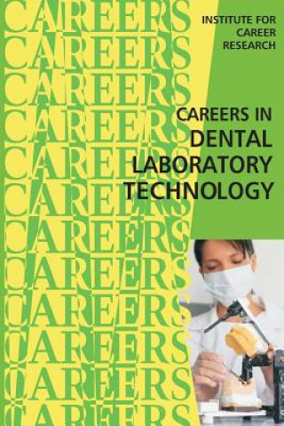 Kniha Careers in Dental Laboratory Technology Institute for Career Research