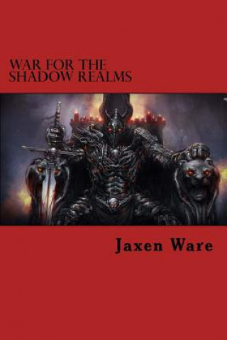 Kniha War For The Shadow Realms Jaxen Ware