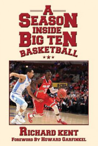 Kniha A Season Inside Big Ten Basketball Richard Kent