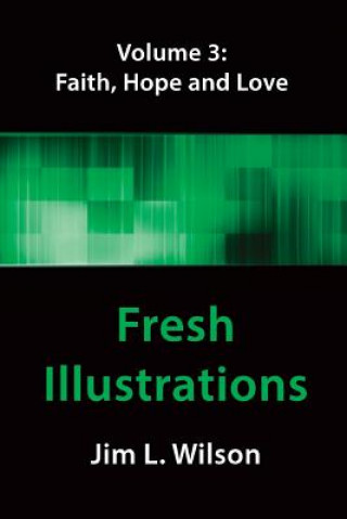 Kniha Fresh Illustrations: Faith, Hope & Love Jim L Wilson