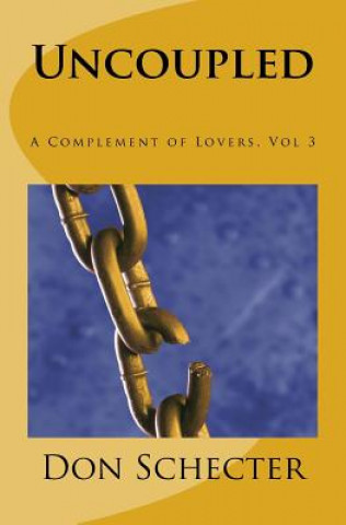 Книга Uncoupled: A Complement of Lovers, Vol. 3 Don Schecter