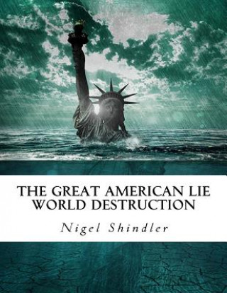 Kniha The Great American Lie: World Destruction Nigel Shindler