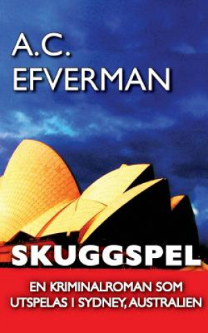 Kniha Skuggspel: En thriller som utspelas i Sydney, Australien A C Efverman