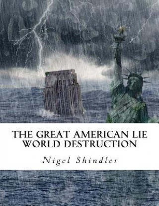 Kniha The Great American Lie: World Destruction Nigel Shindler