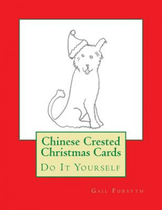 Książka Chinese Crested Christmas Cards: Do It Yourself Gail Forsyth