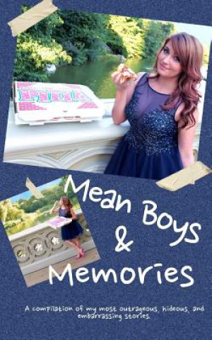 Książka Mean Boys & Memories: A compilation of my most hideous, outrageous, and embarrassing moments. Stephanie Matto