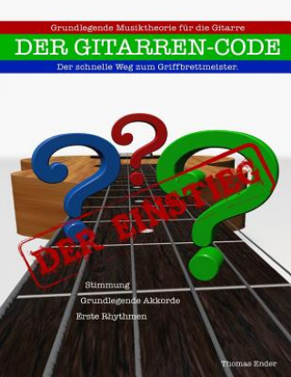 Könyv Gitarrencode - Der Einstieg: Erste Schritte zum Griffbrettmeister Thomas Peter Ender