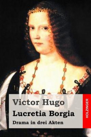 Książka Lucretia Borgia: Drama in drei Akten Victor Hugo