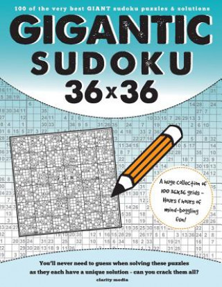 Carte Gigantic Sudoku 36x36: 100 of the very best giant sudoku puzzles and solutions Clarity Media