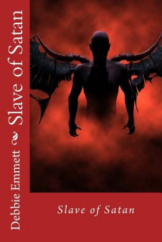 Knjiga Slave of Satan Mrs Debbie Joy Emmett Pastor