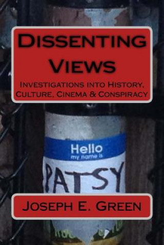 Kniha Dissenting Views (2nd Edition): Investigations into History, Culture, Cinema & Conspiracy Joseph E Green