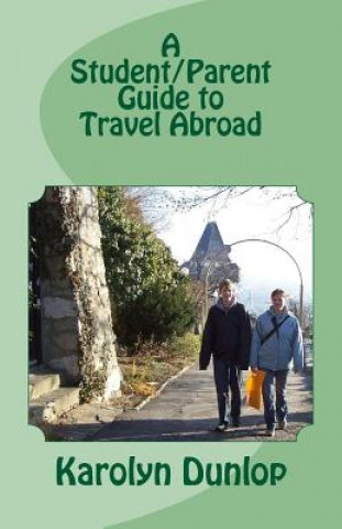 Książka A Student/Parent Guide to Travel Abroad: Cross-cultural counseling Karolyn Dunlop