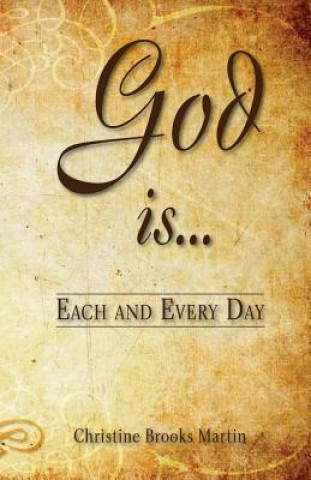 Könyv God Is... Each and Every Day Christine Brooks Martin