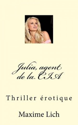 Könyv Julia, agent de la CIA: Thriller Maxime Lich