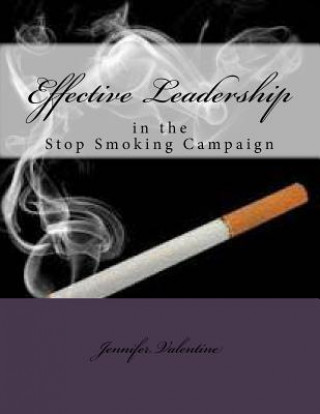 Kniha Effective Leadership in the Stop Smoking Campaign Jennifer M Valentine