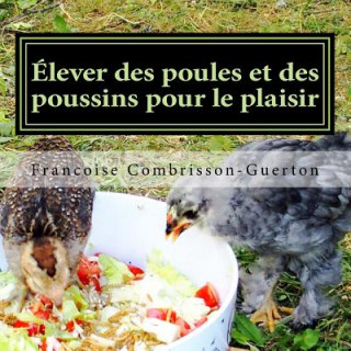 Carte Élever des poules et des poussins pour le plaisir: Poules heureuses et poussins joyeux Francoise Combrisson - Guerton