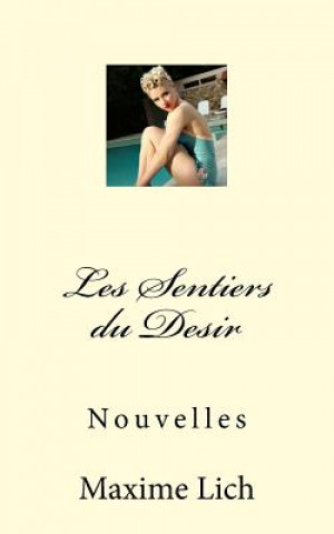 Buch Les Sentiers du Desir: Nouvelles Maxime Lich