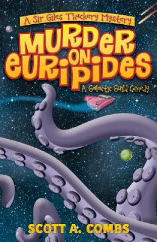 Kniha Murder on Euripides: A Galactic Guild Comedy Scott a Combs