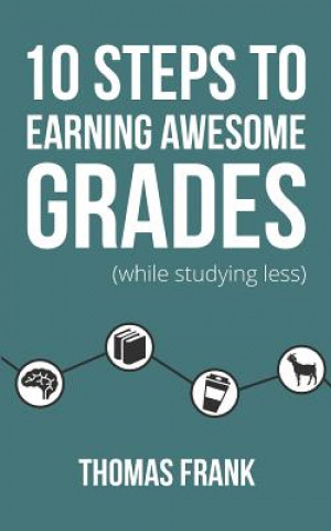 Kniha 10 Steps to Earning Awesome Grades (While Studying Less) Thomas Frank