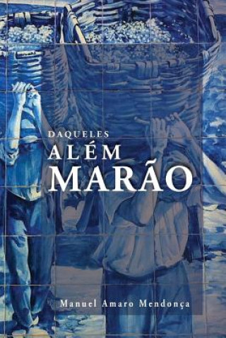 Könyv Daqueles Além Mar?o: Contos Escolhidos Manuel Amaro Mendonca