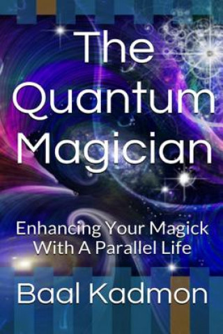 Carte The Quantum Magician: Enhancing Your Magick with a Parallel Life Baal Kadmon