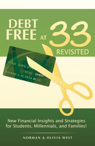 Carte Debt Free at 33 Revisited: New Financial Insights and Strategies for Students, Millennials, and Families! Norman And Olivia West