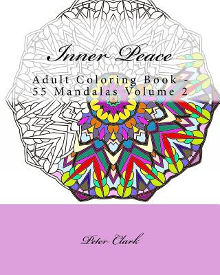 Książka Inner Peace, Volume 2: Adult Coloring Book - 55 Mandalas Peter Clark