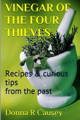 Kniha Vinegar of the Four Thieves: Recipes & Curious Tips from the Past Donna R Causey