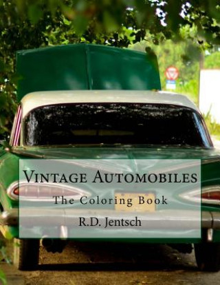 Книга Vintage Automobile: The Coloring Book R D Jentsch