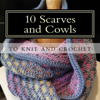 Kniha 10 Scarves and Cowls: to knit and crochet Sharon Bates