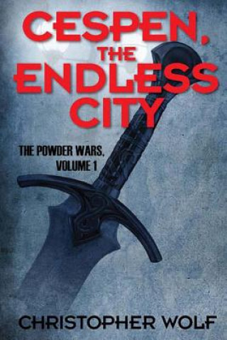 Kniha Cespen, The Endless City: The Powder Wars Volume One Christopher Wolf