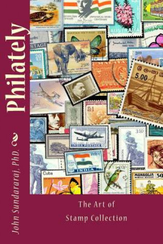 Könyv Philately: The Art of Stamp Collection Dr John Sundararaj