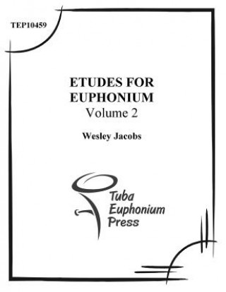 Könyv Etudes for Euphonium (Volume 2) Wesley Jacobs