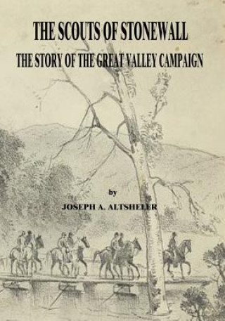 Kniha The Scouts of Stonewall: The Story of the Great Valley Campaign Joseph A. Altsheler