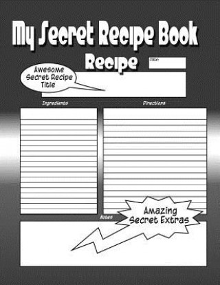 Knjiga My Secret Recipe Book: The Worlds Greatest Secret Recipe Book You Now Want! C M Harris