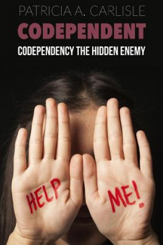 Carte Codependent: Codependency the Hidden Enemy Patricia a Carlisle