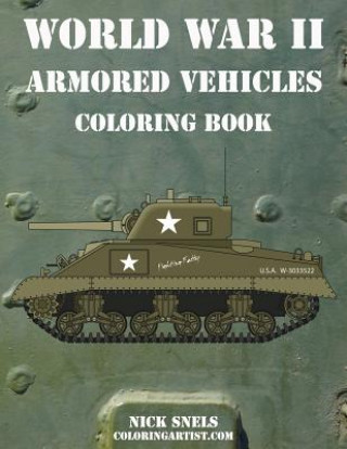 Kniha World War II Armored Vehicles Coloring Book Nick Snels