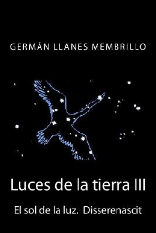 Książka Luces de la tierra: El sol de la luz. Disserenascit German Llanes Membrillo