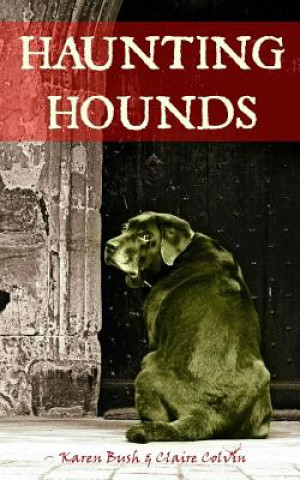 Kniha Haunting Hounds Karen Bush