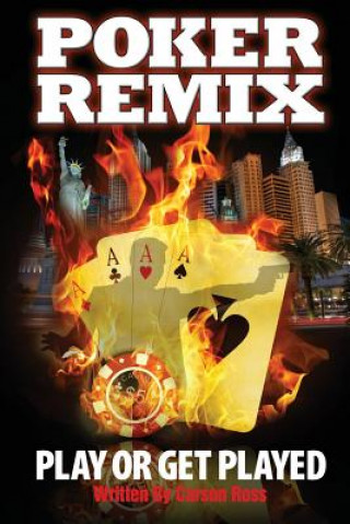 Kniha Poker Remix: Play or Get Played MR Carson Ross