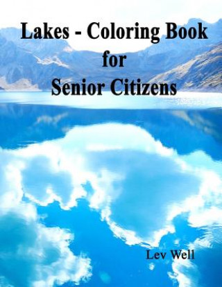 Knjiga Lakes - Coloring Book for Senior Citizens Lev Well