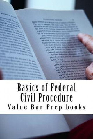 Kniha Basics of Federal Civil Procedure: LOOK INSIDE!!! Authored By Bar Exam Expert!!! Value Bar Prep Books